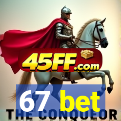 67 bet